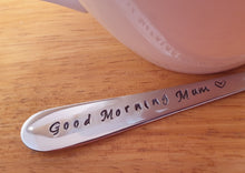 Load image into Gallery viewer, Good Morning Mum, Hand Stamped Spoon