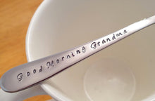 Load image into Gallery viewer, Good morning Grandma,Hand Stamped Teaspoon